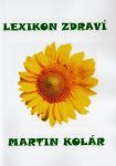 LEXIKON ZDRAVÍ Kniha přírodní medicíny - Martin Kolár (E-Kniha)